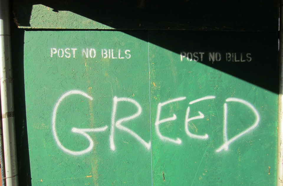 greed